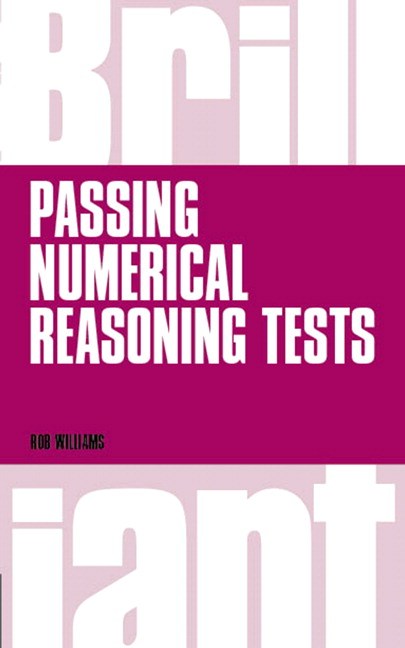 Brilliant Passing Numerical Reasoning Tests: Everything You Need to Know to Understand How to Practise for and Pass Numerical Reasoning Tests