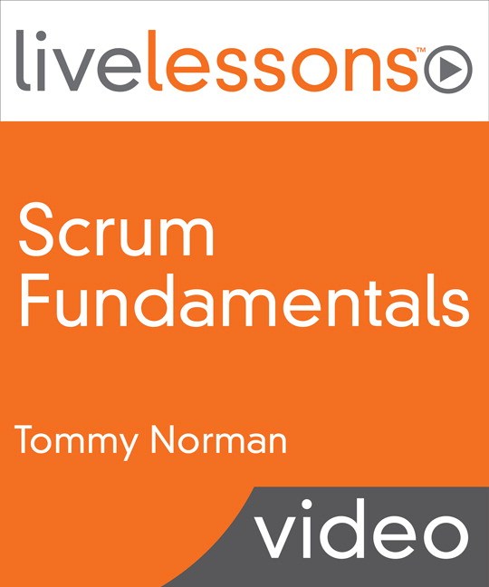 Scrum Fundamentals and Advanced LiveLessons (Video Training), Downloadable Video