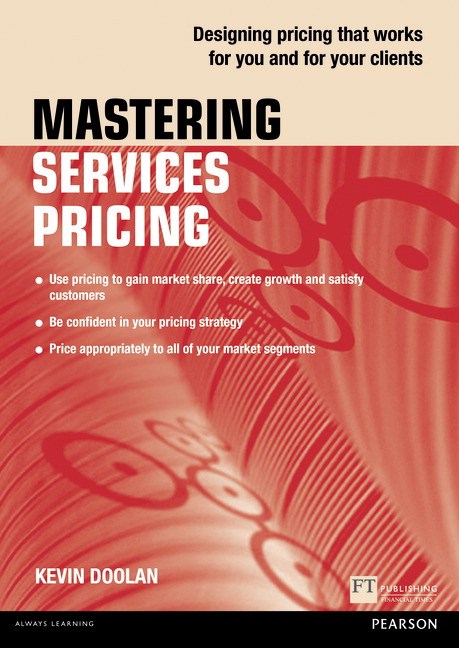 Mastering Services Pricing: Designing Pricing That Works for You and For Your Clients