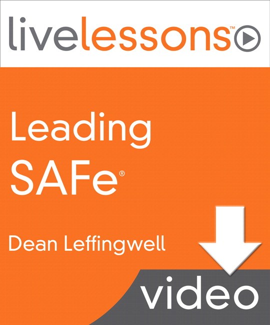 Leading SAFe (Scaled Agile Framework) LiveLessons