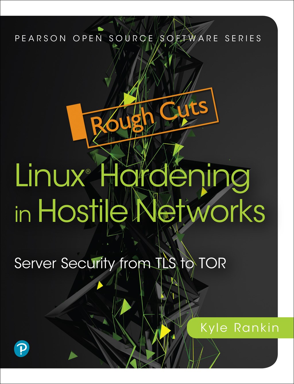 Linux Hardening in Hostile Networks: Server Security from TLS to Tor, Rough Cuts