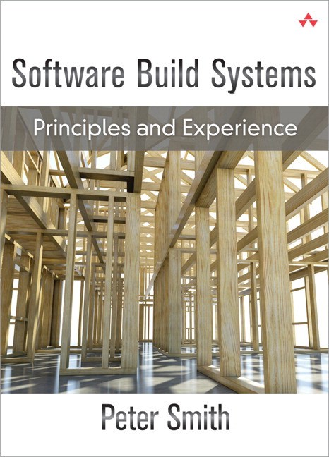Software Build Systems: Principles and Experience (paperback)
