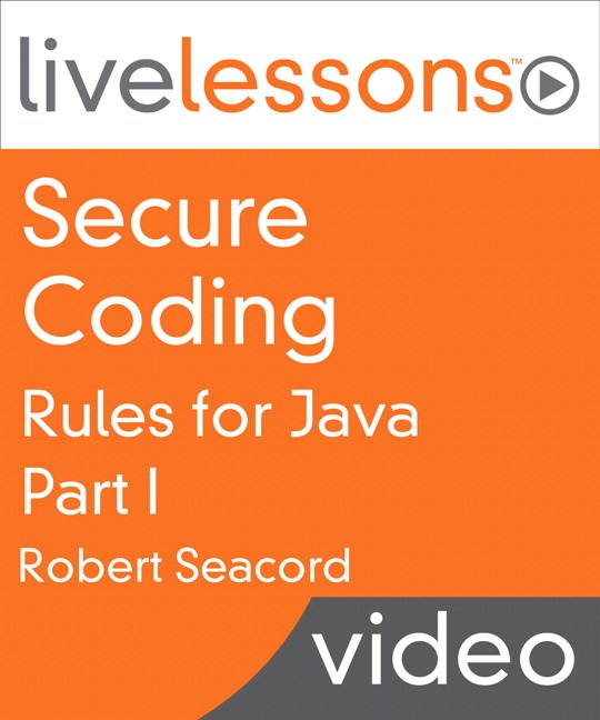 Secure Coding Rules for Java LiveLessons: Part I