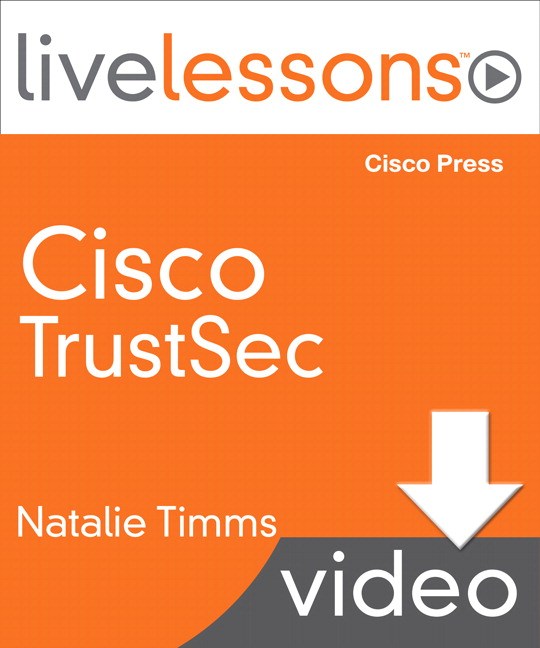 Lesson 6: Implementing TrustSec on Cisco Switches and Routers and Wireless Devices, Downloadable Version