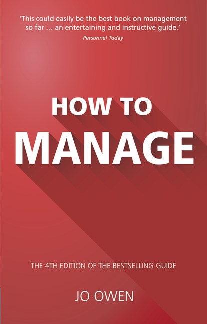How to Manage: The Definitive Guide to Effective Management