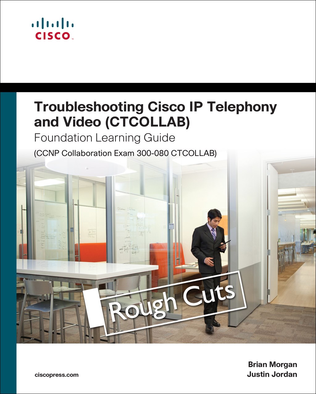Troubleshooting Cisco IP Telephony and Video (CTCOLLAB) Foundation Learning Guide (CCNP Collaboration Exam 300-080 CTCOLLAB), Rough Cuts