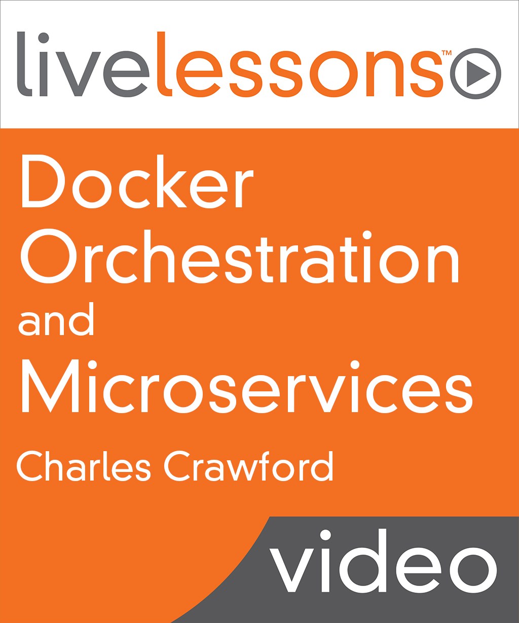 Docker Orchestration and Microservices LiveLessons