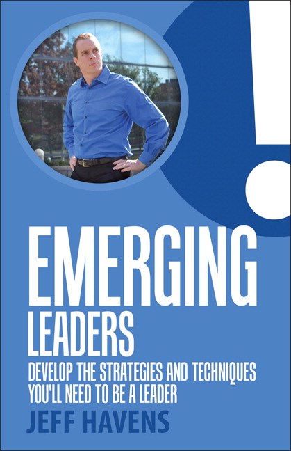 Emerging Leaders: Develop the Strategies and Techniques You'll Need to be a Leader
