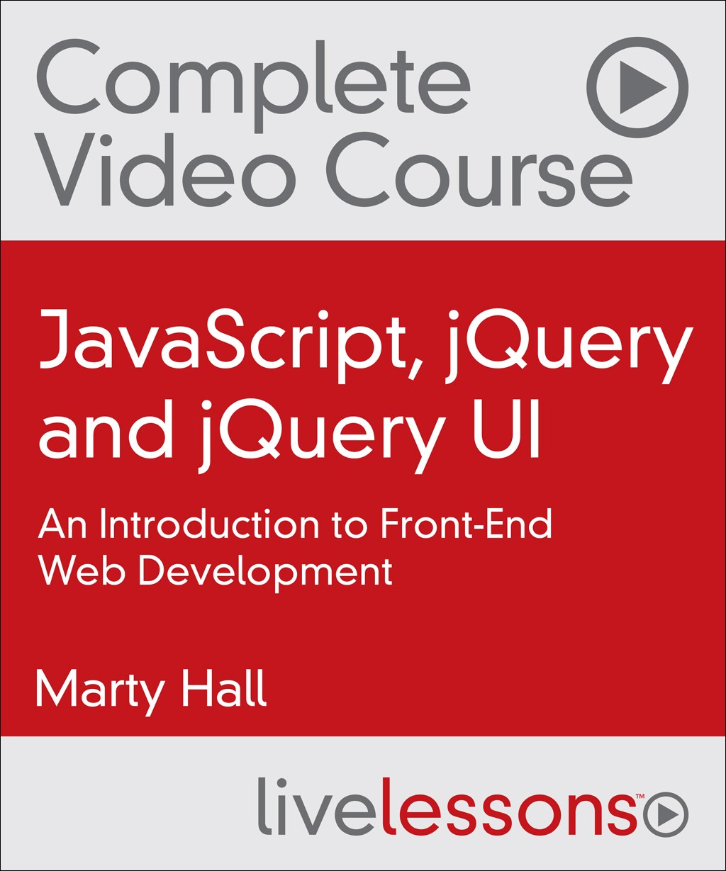JavaScript, jQuery and jQuery UI Complete Video Course: An Introduction to Front-End Web Development