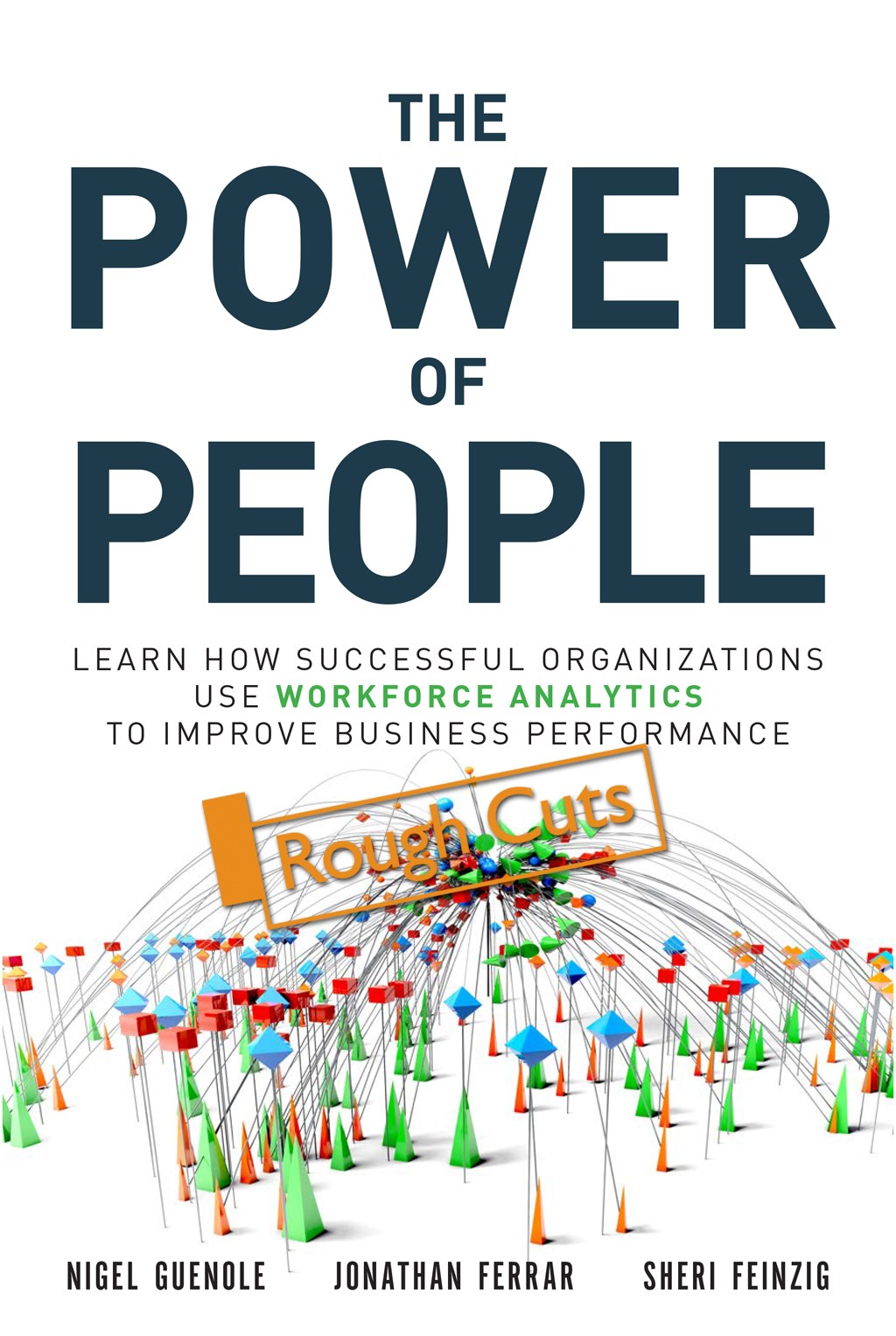 Power of People, The: How Successful Organizations Use Workforce Analytics To Improve Business Performance, Rough Cuts