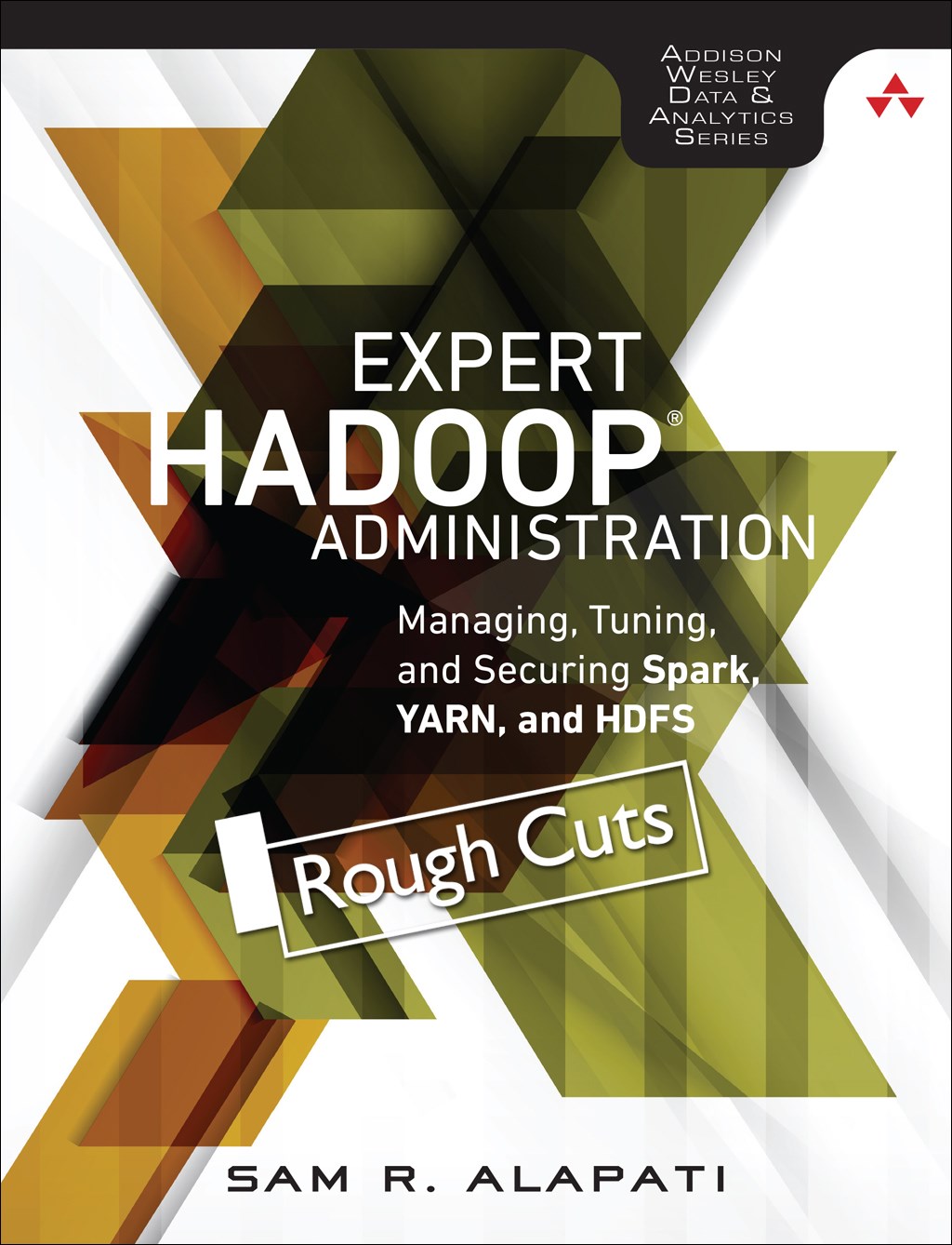 Expert Hadoop Administration: Managing, Tuning, and Securing Spark, YARN, and HDFS, Rough Cuts
