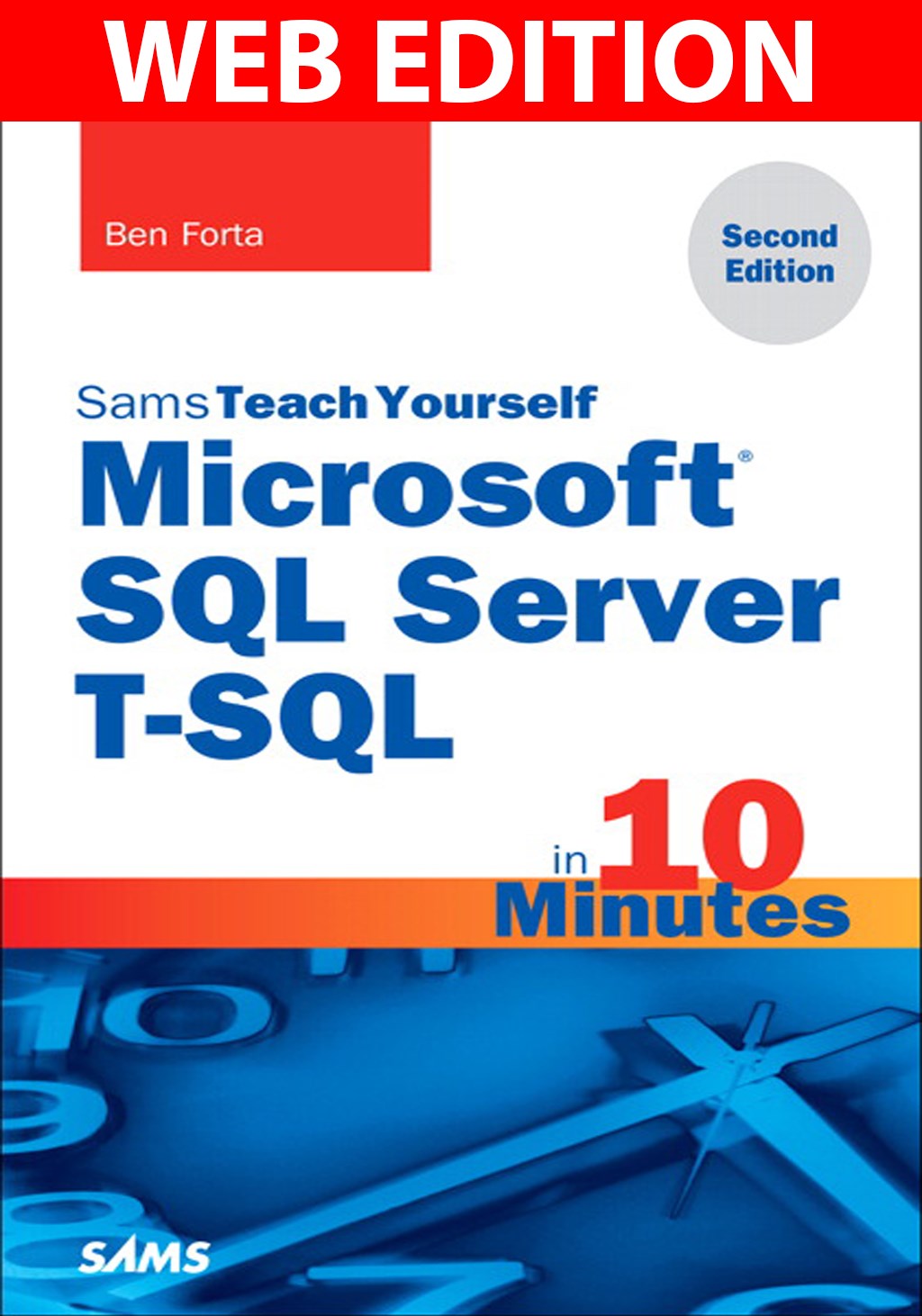 Microsoft SQL Server T-SQL in 10 Minutes Web Edition, Sams Teach Yourself, 2nd Edition