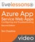 Azure App Service Web Apps: Configuring and Troubleshooting LiveLessons (Video Training), 2nd Edition