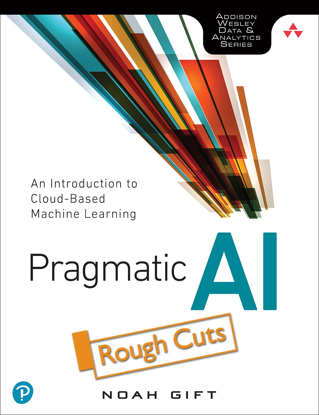 Pragmatic AI: An Introduction to Cloud-Based Machine Learning, Rough Cuts