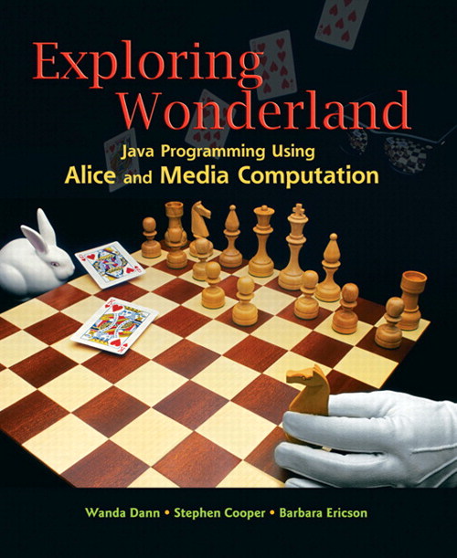 Exploring Wonderland: Java Programming Using Alice and Media Computation