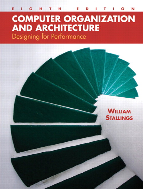 Computer Organization and Architecture: Designing for Performance, 8th Edition