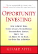 Opportunity Investing: How To Profit When Stocks Advance, Stocks Decline, Inflation Runs Rampant, Prices Fall, Oil Prices Hit the Roof, ... and Every Time in Be