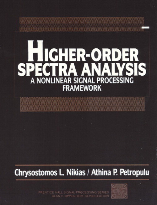Higher Order Spectra Analysis: A Non-Linear Signal Processing Framework
