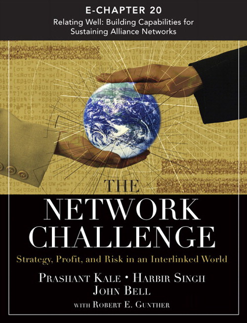 Network Challenge (Chapter 20), The: Relating Well: Building Capabilities for Sustaining Alliance Networks