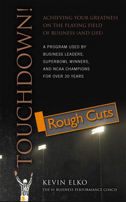 Touchdown!: Achieving Your Greatness on the Playing Field of Business (and Life), Rough Cuts
