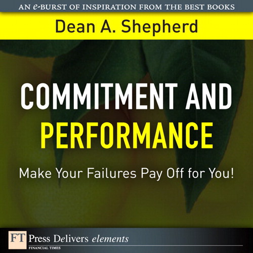 Commitment and Performance: Make Your Failures Pay Off for You!