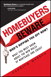 Homebuyers Beware: Who’s Ripping You Off Now?--What You Must Know About the New Rules of Mortgages and Credit