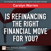 Is Refinancing the Right Financial Move for You?