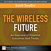 Wireless Future: An Overview of Potential Outcomes and Trends, The