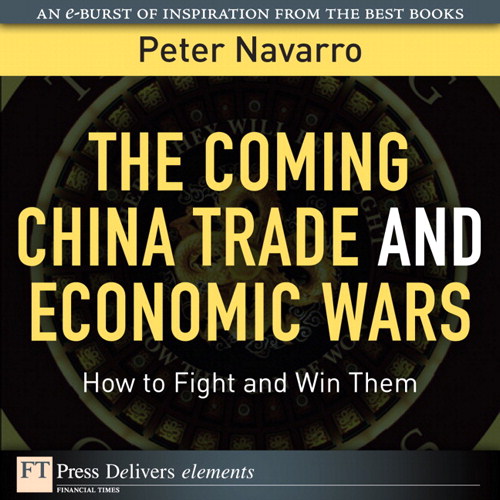 The Coming China Trade and Economic Wars: How to Fight and Win Them