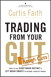 Trading from Your Gut: How to Use Right Brain Instinct & Left Brain Smarts to Become a Master Trader, Rough Cuts