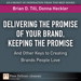 Delivering the Promise of Your Brand, Keeping the Promise. . .and Other Keys to Creating Brands People Love