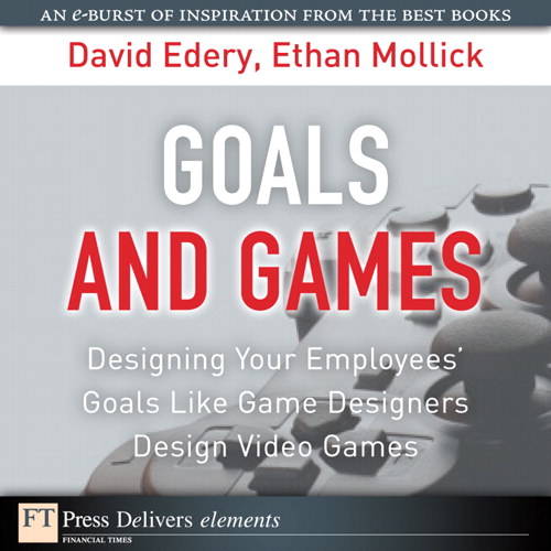 Goals and Games: Designing Your Employees' Goals Like Game Designers Design Video Games