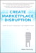 Create Marketplace Disruption