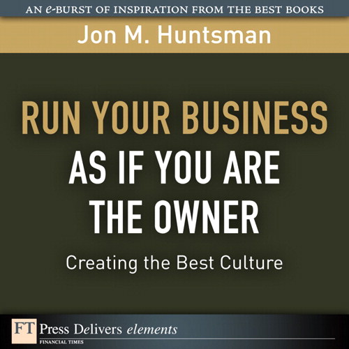 Run Your Business as if You Are the Owner: Creating the Best Culture