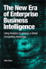 New Era of Enterprise Business Intelligence, The: Using Analytics to Achieve a Global Competitive Advantage