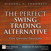 Perfect Swing Trading Alternative for Option Traders, The