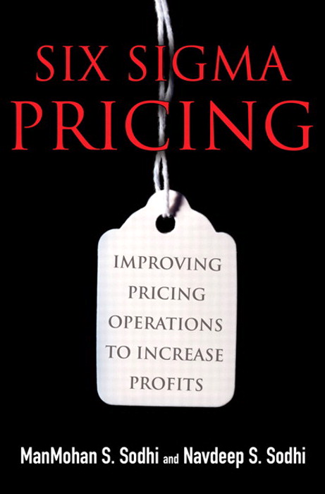 Six Sigma Pricing: Improving Pricing Operations to Increase Profits (paperback)