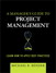 Manager's Guide to Project Management, A: Learn How to Apply Best Practices