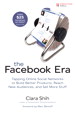Facebook Era, The: Tapping Online Social Networks to Build Better Products, Reach New Audiences, and Sell More Stuff
