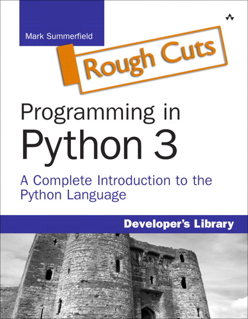 Programming in Python 3: A Complete Introduction to the Python Language, Rough Cuts