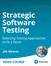 Strategic Software Testing: Selecting Testing Approaches to Fit a Need (Video Course)