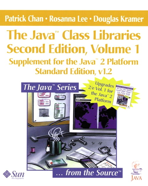 Java? Class Libraries, Volume 1, The: Supplement for the Java? 2 Platform, Standard Edition, v1.2