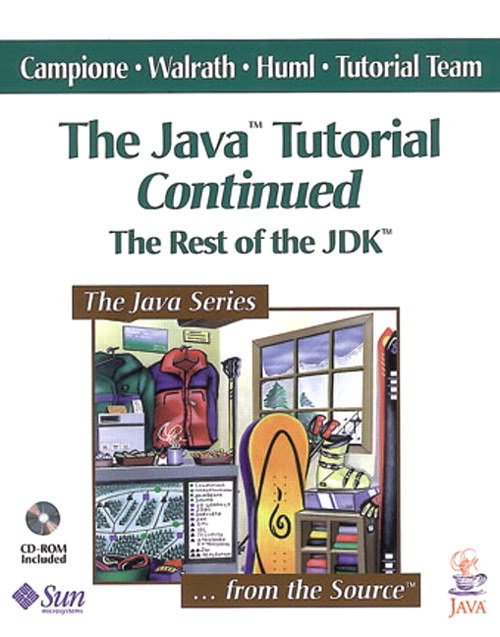 Java Tutorial Continued, The: The Rest of the JDK