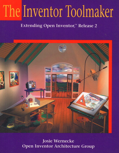 Inventor Toolmaker, The: Extending Open Inventor, Release 2