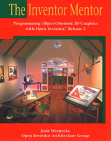 Inventor Mentor, The: Programming Object-Oriented 3D Graphics with Open Inventor, Release 2