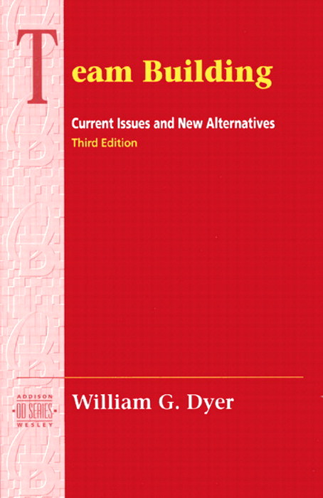 Team Building: Current Issues and New Alternatives, 3rd Edition