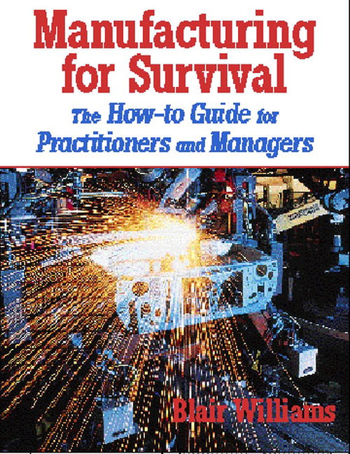 Manufacturing for Survival: The How-to Guide for Practitioners and Managers