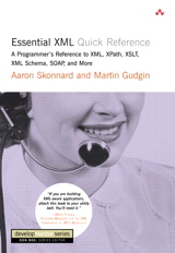 Essential XML Quick Reference: A Programmer's Reference to XML,  XPath, XSLT, XML Schema, SOAP, and More