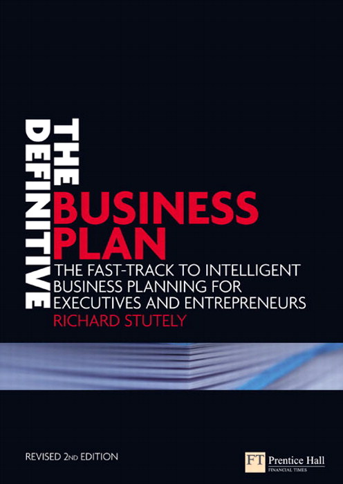 The Definitive Business Plan: The fast track to intelligent business planning for executives and entrepreneurs, 2nd Edition