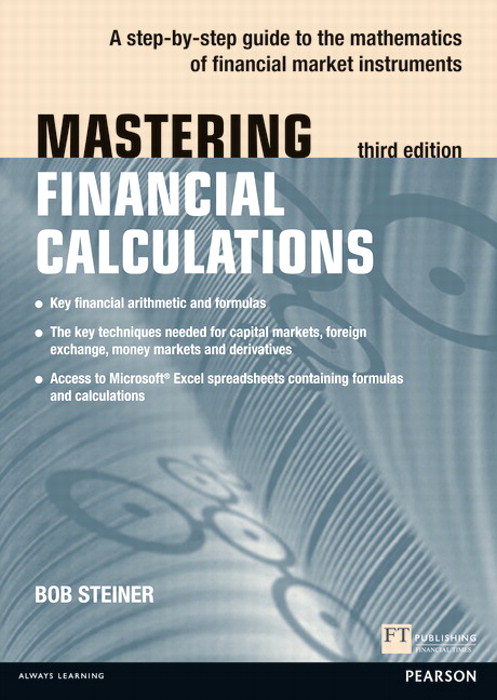 Mastering Financial Calculations: A step-by-step guide to the mathematics of financial market instruments, 3rd Edition